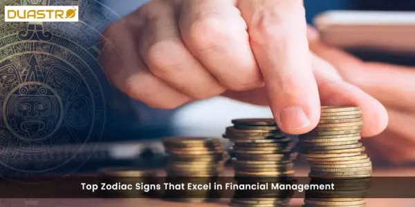 Top Zodiac Signs That Excel in Financial Management